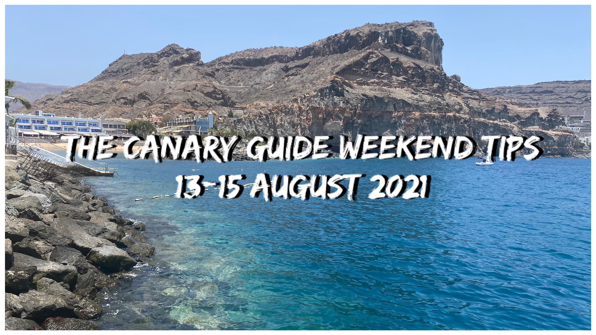 The Canary Guide Weekend Tips 13-15 August 2021