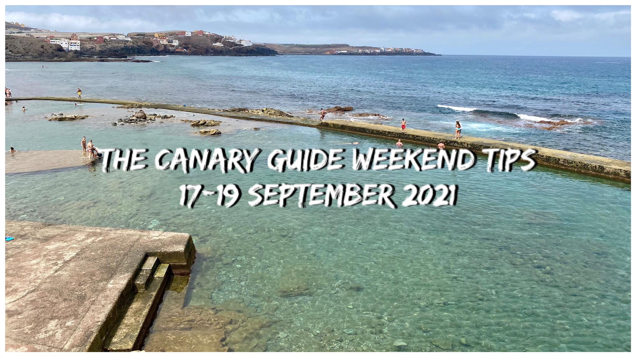 The Canary Guide Weekend Tips 17-19 September 2021