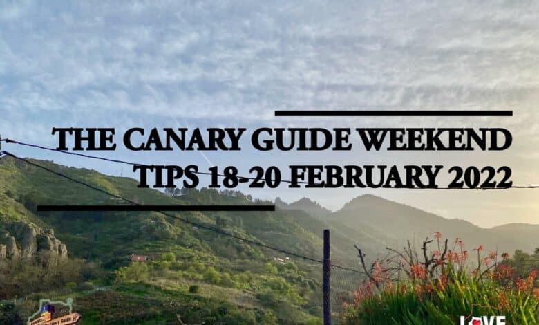 Guía Canaria #WeekendTips 18-20 febrero 2022: Canarias 1 The Canary Guide #WeekendTips 18-20 February 2022