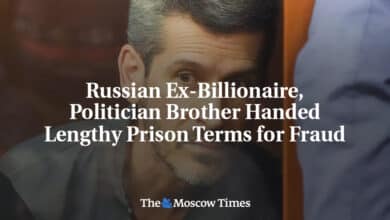 Exmultimillonario ruso hermano politico recibe larga sentencia de prision por
